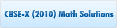 CBSE-X (2010) Math Solutions
